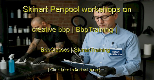 Skinart Penpool workshops on creative bbp | BbpTraining | BbpClasses | SkinartTraining-United Kingdom